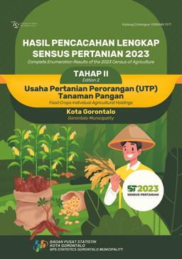 Complete Enumeration Results Of The 2023 Census Of Agriculture - Edition 2 Food Crops Individual Agriculture Holdings Gorontalo Municipality