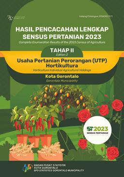 Complete Enumeration Results Of The 2023 Census Of Agriculture - Edition 2 Horticulture Individual Agriculture Holdings Gorontalo Municipality